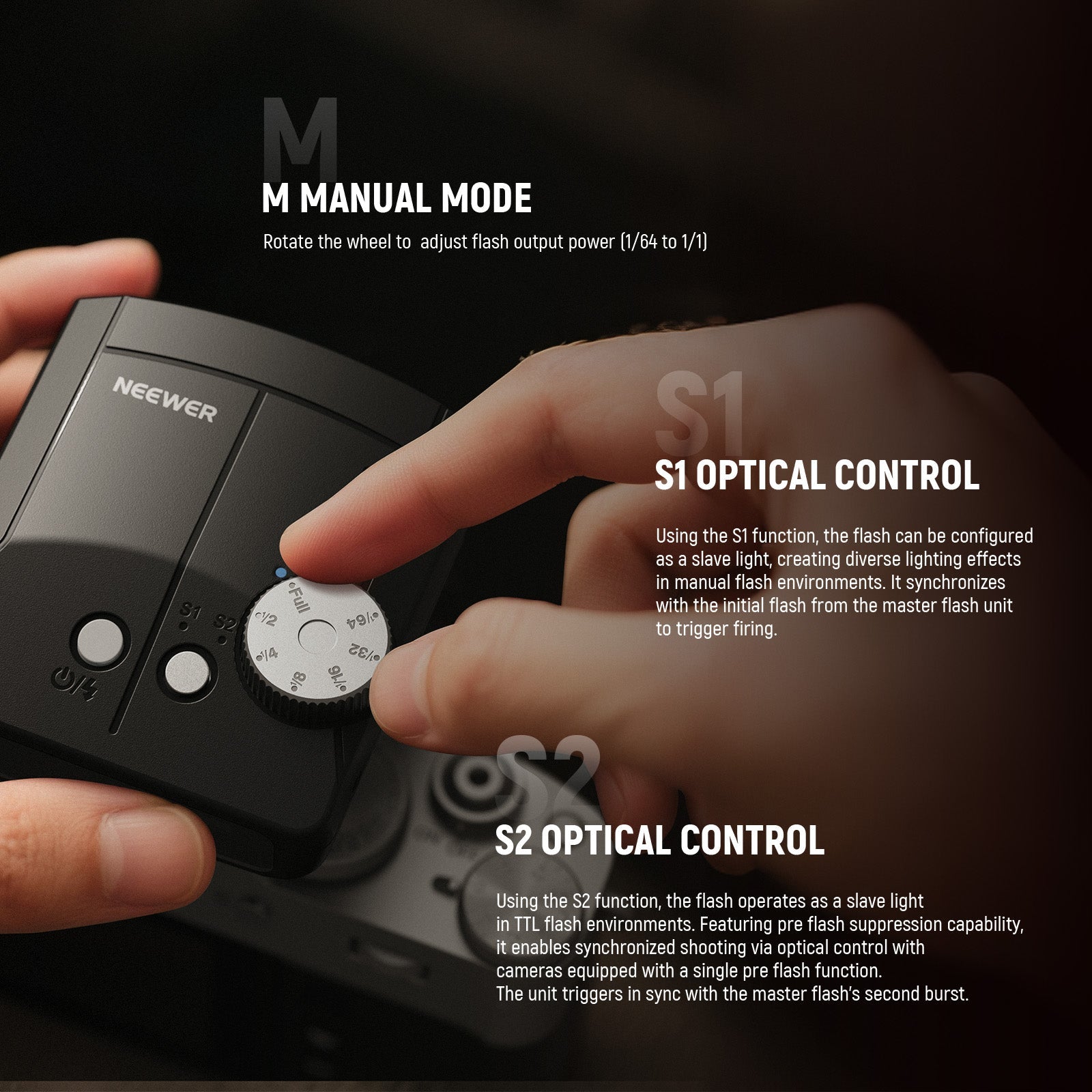 The off camera flash supports 3 triggering modes: Manual (M)/S1/S2.